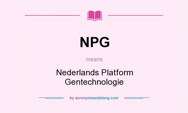 What does NPG mean? It stands for Nederlands Platform Gentechnologie