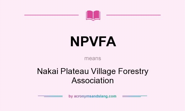What does NPVFA mean? It stands for Nakai Plateau Village Forestry Association