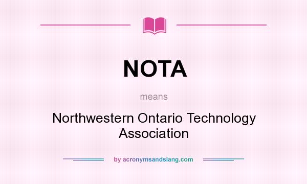 What does NOTA mean? It stands for Northwestern Ontario Technology Association