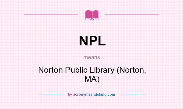 What does NPL mean? It stands for Norton Public Library (Norton, MA)