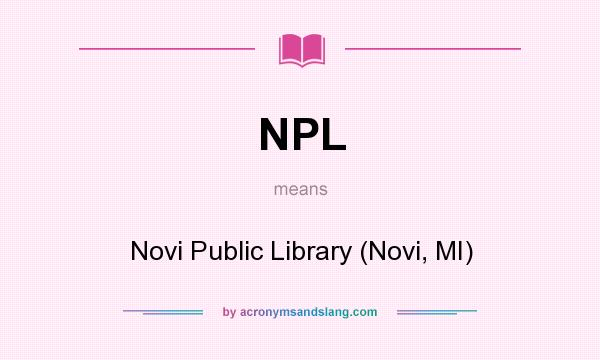 What does NPL mean? It stands for Novi Public Library (Novi, MI)