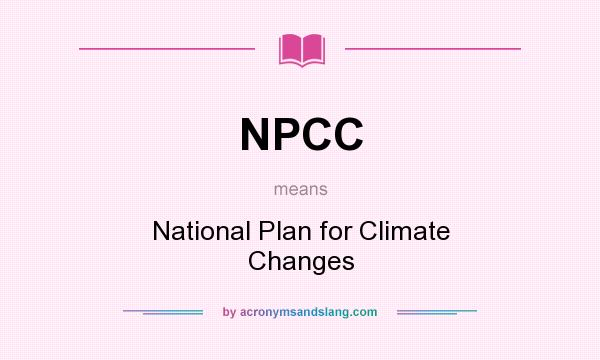 What does NPCC mean? It stands for National Plan for Climate Changes
