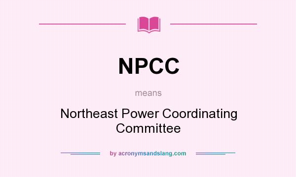 What does NPCC mean? It stands for Northeast Power Coordinating Committee