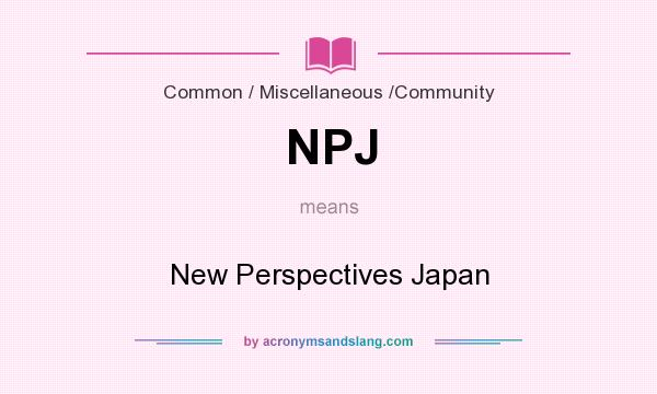What does NPJ mean? It stands for New Perspectives Japan