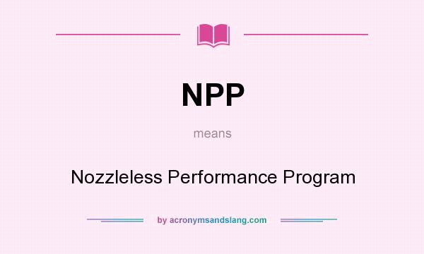 What does NPP mean? It stands for Nozzleless Performance Program