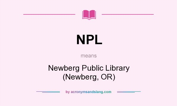 What does NPL mean? It stands for Newberg Public Library (Newberg, OR)