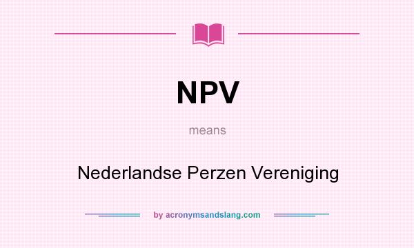 What does NPV mean? It stands for Nederlandse Perzen Vereniging