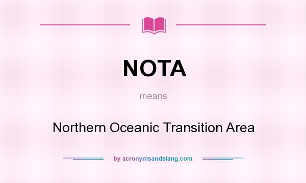 What does NOTA mean? It stands for Northern Oceanic Transition Area