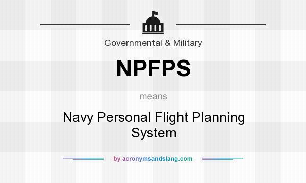 What does NPFPS mean? It stands for Navy Personal Flight Planning System