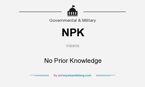 What does NPK mean? It stands for No Prior Knowledge