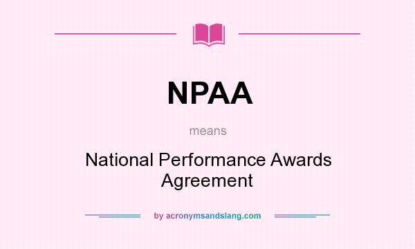 What does NPAA mean? It stands for National Performance Awards Agreement