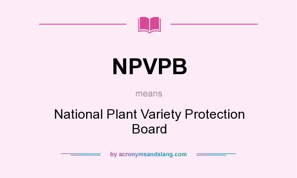 What does NPVPB mean? It stands for National Plant Variety Protection Board
