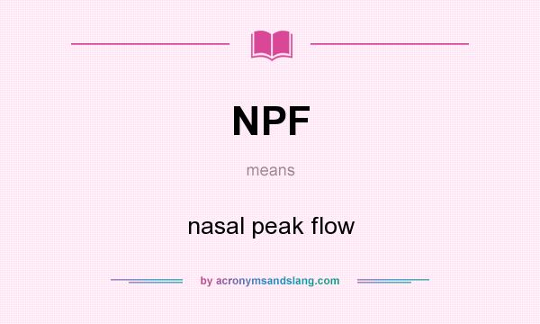 What does NPF mean? It stands for nasal peak flow