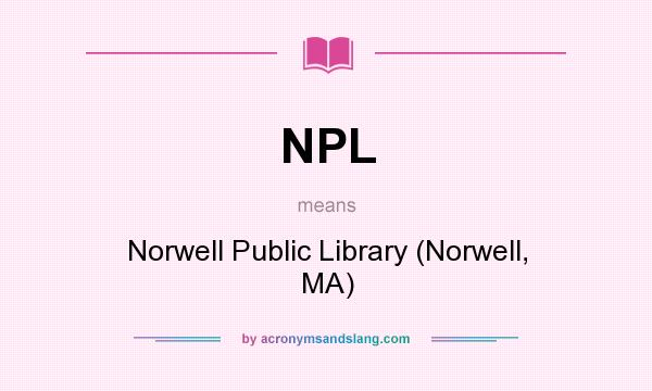 What does NPL mean? It stands for Norwell Public Library (Norwell, MA)