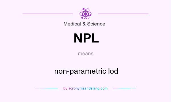 What does NPL mean? It stands for non-parametric lod