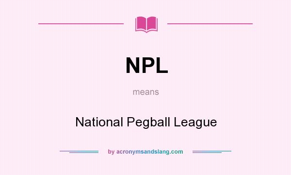 What does NPL mean? It stands for National Pegball League