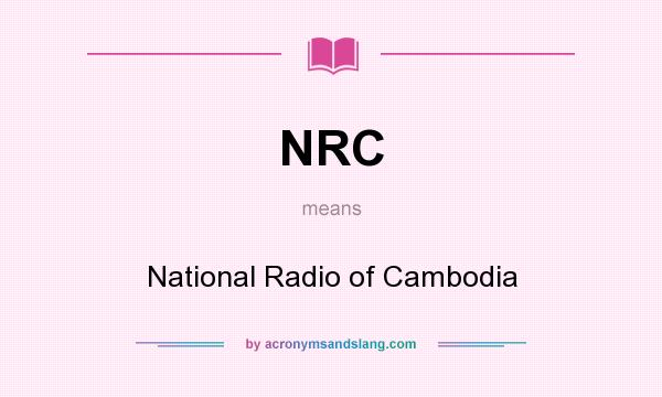 What does NRC mean? It stands for National Radio of Cambodia