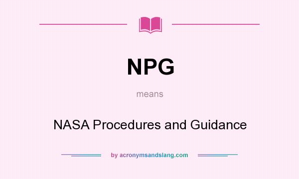 What does NPG mean? It stands for NASA Procedures and Guidance