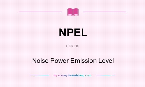 What does NPEL mean? It stands for Noise Power Emission Level