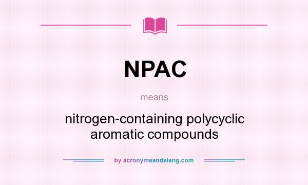 What does NPAC mean? It stands for nitrogen-containing polycyclic aromatic compounds