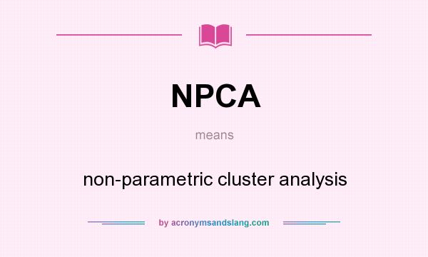 What does NPCA mean? It stands for non-parametric cluster analysis