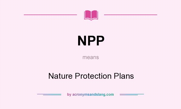 What does NPP mean? It stands for Nature Protection Plans