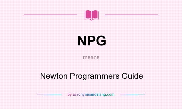 What does NPG mean? It stands for Newton Programmers Guide