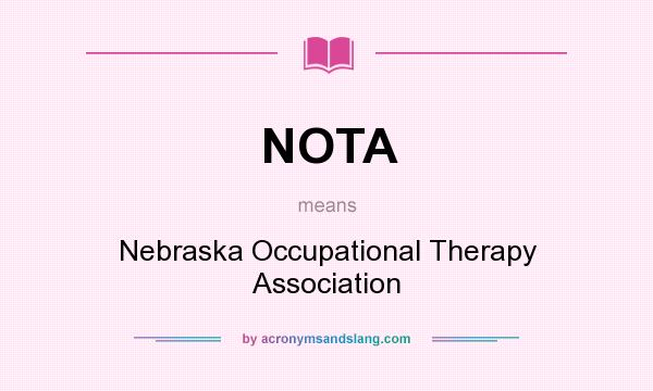 What does NOTA mean? It stands for Nebraska Occupational Therapy Association
