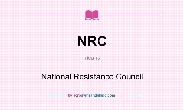 What does NRC mean? It stands for National Resistance Council