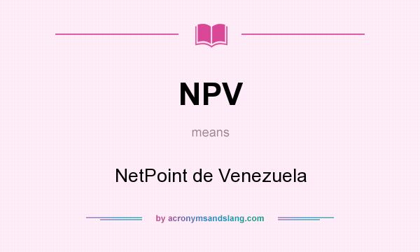 What does NPV mean? It stands for NetPoint de Venezuela