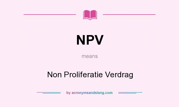 What does NPV mean? It stands for Non Proliferatie Verdrag
