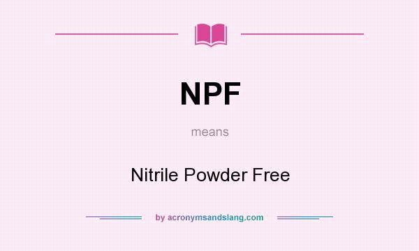 What does NPF mean? It stands for Nitrile Powder Free