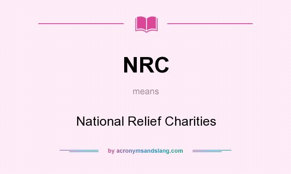 What does NRC mean? It stands for National Relief Charities