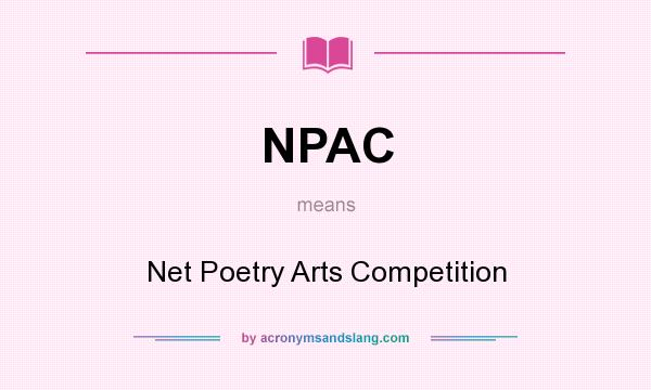 What does NPAC mean? It stands for Net Poetry Arts Competition