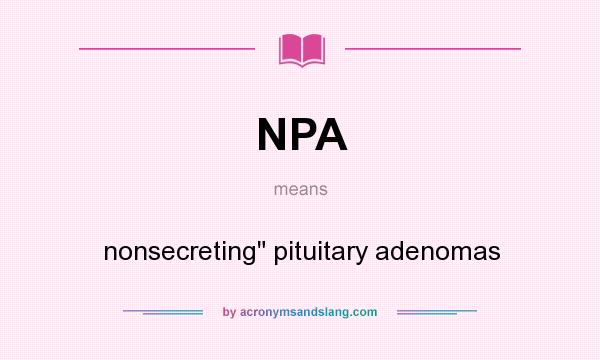 What does NPA mean? It stands for nonsecreting