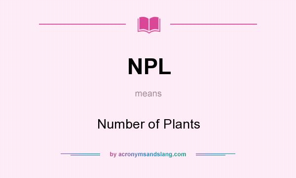 What does NPL mean? It stands for Number of Plants