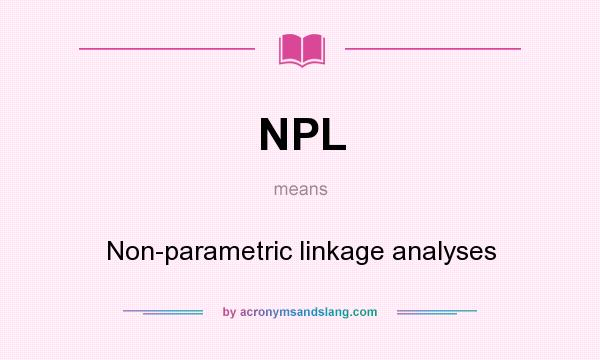 What does NPL mean? It stands for Non-parametric linkage analyses
