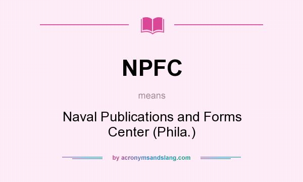 What does NPFC mean? It stands for Naval Publications and Forms Center (Phila.)