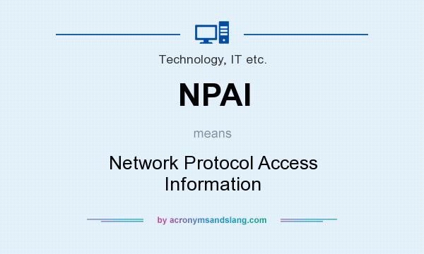 What does NPAI mean? It stands for Network Protocol Access Information