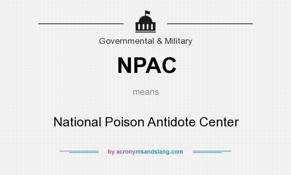 What does NPAC mean? It stands for National Poison Antidote Center