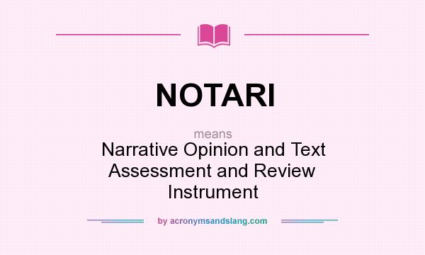 What does NOTARI mean? It stands for Narrative Opinion and Text Assessment and Review Instrument