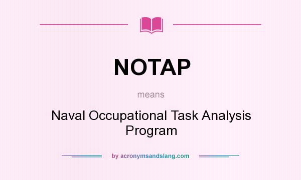 What does NOTAP mean? It stands for Naval Occupational Task Analysis Program