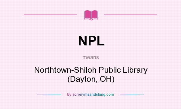 What does NPL mean? It stands for Northtown-Shiloh Public Library (Dayton, OH)