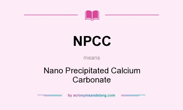 What does NPCC mean? It stands for Nano Precipitated Calcium Carbonate