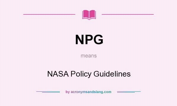 What does NPG mean? It stands for NASA Policy Guidelines