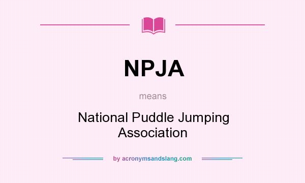 What does NPJA mean? It stands for National Puddle Jumping Association
