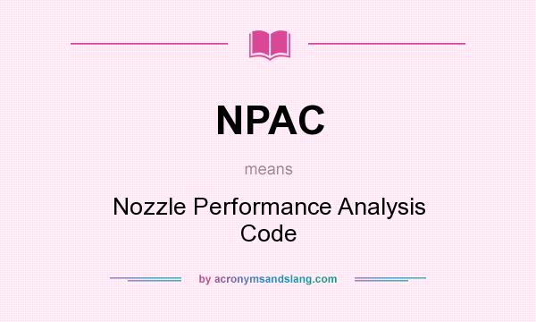 What does NPAC mean? It stands for Nozzle Performance Analysis Code