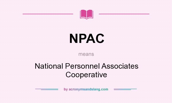 What does NPAC mean? It stands for National Personnel Associates Cooperative