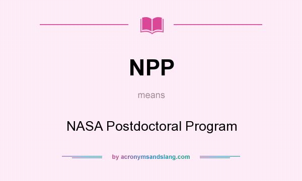 What does NPP mean? It stands for NASA Postdoctoral Program