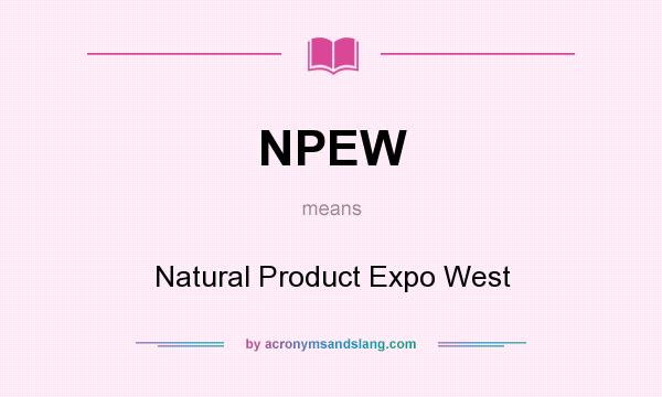 What does NPEW mean? It stands for Natural Product Expo West